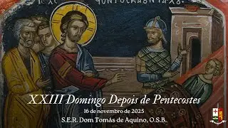 XXIII DOMINGO DEPOIS DE PENTECOSTES, por S.E.R. Dom Tom&aacute;s de Aquino, O.S.B.