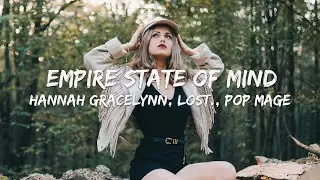 Hannah Gracelynn, lost., Pop Mage - Empire State Of Mind (Magic Cover Release)