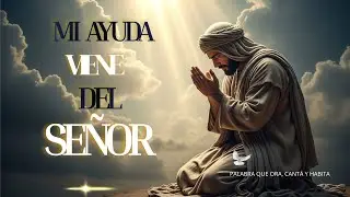 Mi Socorro Viene del Señor | Salmo 121 | Canto de Fe y Confianza