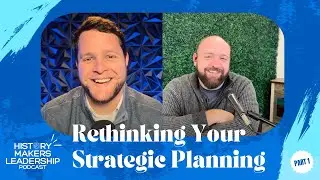 Rethinking Your Strategic Planning - Part 1 | Ep. 37