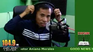 Good news hour with Pastor Aniano Ayao Morales DXSR 104.9 FM #compilation36