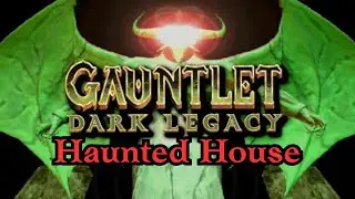Gauntlet Dark Legacy - Haunted House