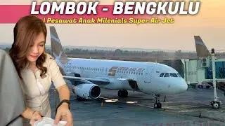 PESAWAT ANAK MILENIAL ! Trip LOMBOK - BENGKULU dengan Pesawat Super Air Jet