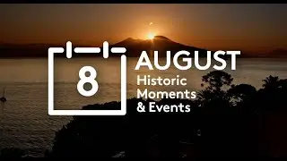 Historic Moments and Events - August