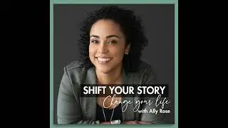 01 | Welcome To The Shift Your Story, Change Your Life Podcast