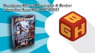 Board Game Heaven Unboxing, How To Play & Review 91: Adrenaline Team Play DLC (CGE)