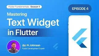 Episode 4:Mastering Text Widget in Flutter | Season 1:Exploring Common Widgets 
