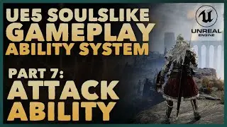 Part 7 - Attack Ability | Elden Ring/Soulslike GAS in Unreal Engine 5