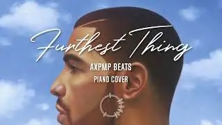 Drake -  Furthest Thing Piano Cover