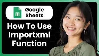 How To Use The Importxml Function In Google Sheets?