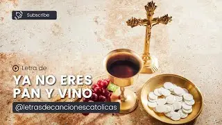 Ya no eres Pan y Vino (Una Canción para la Comunión) - Letra | Jorge Luis Bohórquez