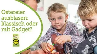 Eier ausblasen: Klassisch oder mit Gadget?