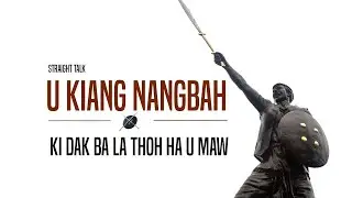 U KIANG NANGBAH  KI DAK BA LA THOH HA U MAW || STRAIGHT TALK