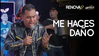 Luis Mateus - Me Haces Daño l Renovados