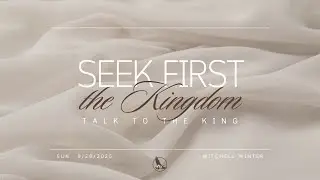 Seek First the Kingdom, Talk to the King | Mitchell Winter | Eagles Nest | September 28, 2025