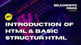 Part 1 : Introduce HTML, How To Create First File HTML and Basic Structure Of HTML