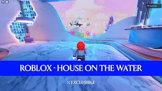 Exclusible House on Water on Roblox