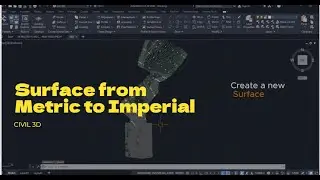 Convert Surface from Metric to Imperial in Civil 3D