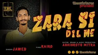 Zara Si Dil Me - JAWED, Abhibroto Mitra, Raiko || The Outstares
