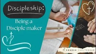Being a Disciple Maker | C3 Cheltenham | 25/09/22