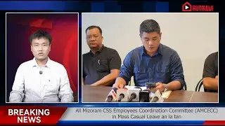 RUNMAWI THU THAR || All MIZORAM CSS EMPLOYEES COORDINATION COMMITTEE IN MASS CASUAL LEAVE AN LA TAN