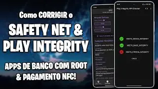 Como CORRIGIR o SAFETYNET e a PLAY INTEGRITY no ANDROID! | Apps de BANCO e PAGAMENTOS NFC com ROOT!