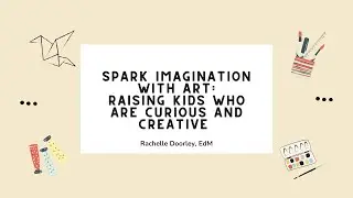 Spark Imagination with Art: Raising Kids Who Are Kind and Curious