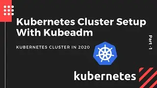 Kubernetes Cluster Setup with Kubeadm in RHEL7 |CENTOS7 for beginner --2021