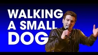 Stand Up Comedy - WALKING A SMALL DOG
