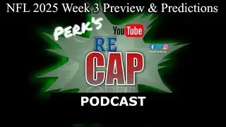 PERK&rsquo;S reCAP NFL Podcast: 2025 Week 3 PREVIEW
