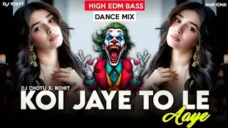 Koi Jaye To Le Aaye Dj remix Song Dil Dil Ghatak Dj Song | Edm Drop Bass Mix Dj Song Dj Chhotu Rohit
