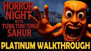 Horror Night with Tung Tung Tung Sahur Platinum Walkthrough