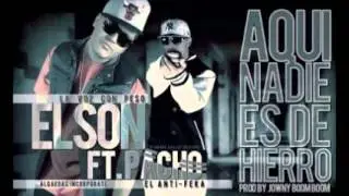 Pacho Ff Elson La Voz Con Peso . - Nadie Es De Hierro (Prod. By Jowny Boom Boom) 2013☜═㋡