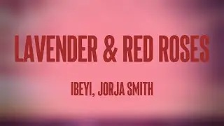Lavender & Red Roses - Ibeyi, Jorja Smith {Lyrics Video} 🎵