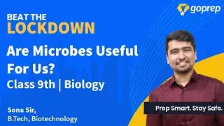 Are Microbes Useful For Us | Class 9 Biology | Sona Sir | Beat The Lockdown | Goprep