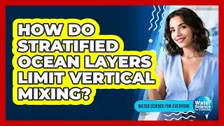 How Do Stratified Ocean Layers Limit Vertical Mixing?