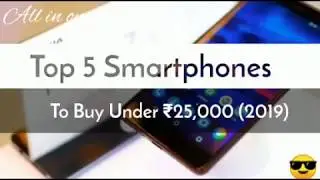 Top 5 Upcoming Smartphones you can buy in Under 25000 in  2019