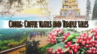 Coorg: coffee trails and Temple tales@Truptitales