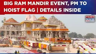 Ayodhya Ram Mandir Flag Hoisting On Nov 25, PM Modi To Attend Grand Ceremony | Event Derails Inside