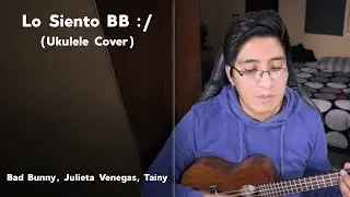 Bad Bunny, Tainy, Julieta Venegas - Lo Siento BB:/ (Ukulele Cover)