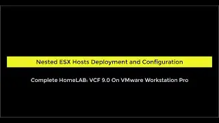 4.Complete HomeLAB VCF 9.0: Nested ESX Hosts Deployment and Configuration