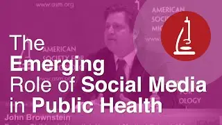 The Emerging Role of Social Media in Public Health - ICAAC 2012