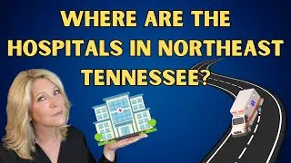 Where Are the Hospitals in Northeast Tennessee?