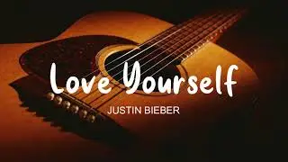 Justin Bieber - Love Yourself (Lyrics)