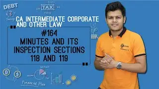 Minutes and its Inspection Sections 118 and 119 - Management and Administration - CA Intermediate