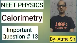 NEET PHYSICS:- || Calorimetry ||;  Important Question for NEET # 13. BY- Atma Sir.​⁠ ​