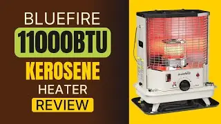 Bluefire Kerosene Heater Review