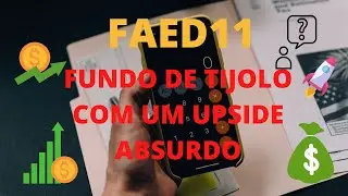 FAED11 FUNDO DE TIJOLO COM UM UPSIDE ABSURDO!