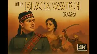 The Black Watch (1929) &bull; John Ford&rsquo;s First Sound Film &bull; 4K Restored