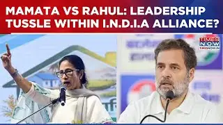 Congress Calls For 'Rahul As PM'; TMC Makes Pitch For Mamata; Says, 'Mamata Must Lead INDIA Bloc'